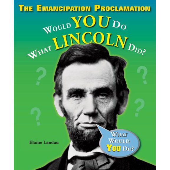 Pre-Owned The Emancipation Proclamation: Would You Do What Lincoln Did? (Library Binding) 0766028992 9780766028999