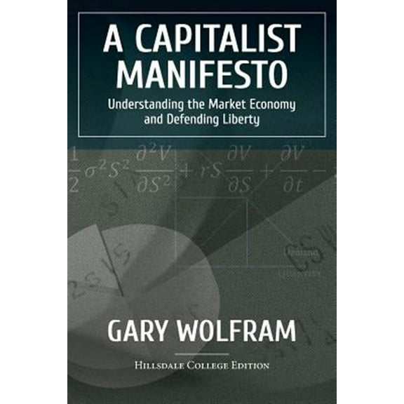 A Capitalist Manifesto: Understanding the Market Economy and Defending Liberty