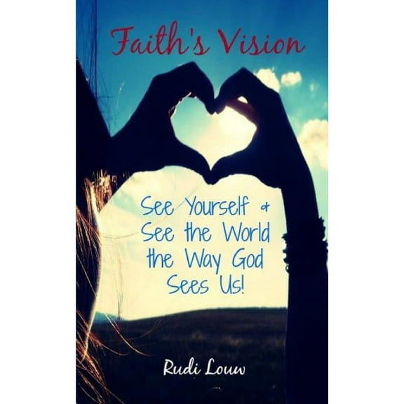 Faith Inspired Ministry Faith's Vision: See Yourself & See the World the Way God Sees Us!, Book 1, (Paperback)
