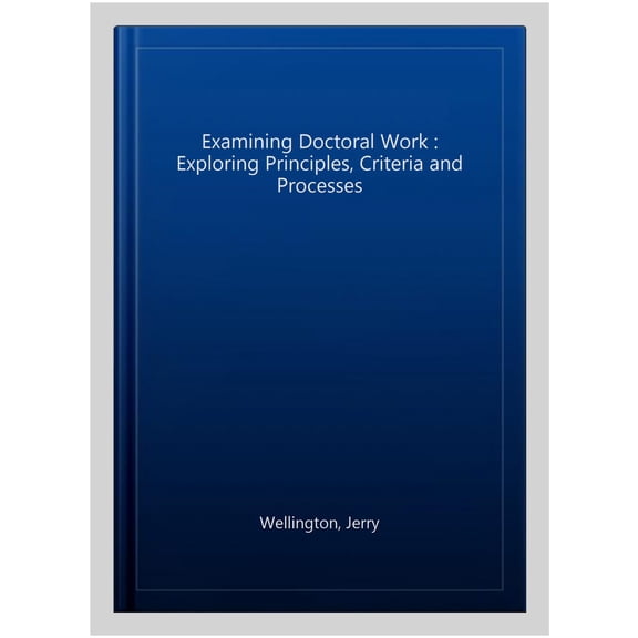 Pre-Owned Key Guides for Effective Teaching in Hig Examining Doctoral Work: Exploring Principles, Criteria and Processes, (Paperback)