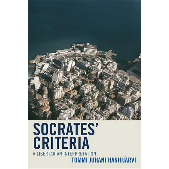 Socrates' Criteria: A Libertarian Interpretation, (Paperback)