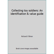 Collecting toy soldiers: An identification & value guide [Paperback - Used]