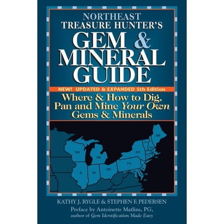 Treasure Hunter's Gem & Mineral Guides: Northeast Treasure Hunter's Gem & Mineral Guide (5th Edition): Where and How to Dig, Pan and Mine Your Own Gems and Minerals (Paperback)