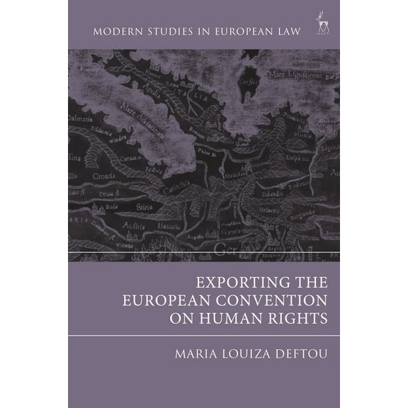 Modern Studies in European Law Exporting the European Convention on Human Rights, (Hardcover)