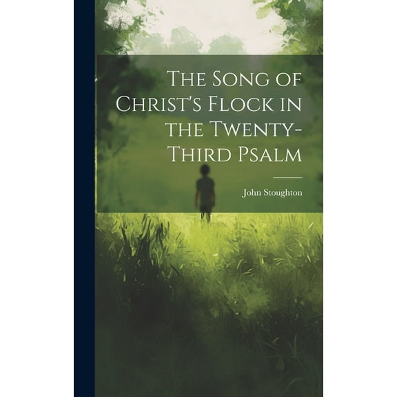 The Song of Christ's Flock in the Twenty-third Psalm, (Hardcover)