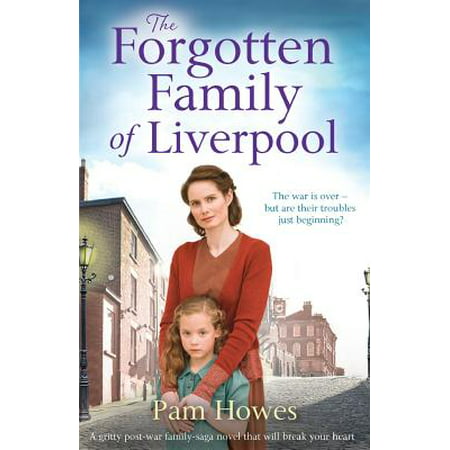 The Forgotten Family of Liverpool : A Gritty Postwar Family Saga Novel That Will Break Your (Best Family Saga Novels)