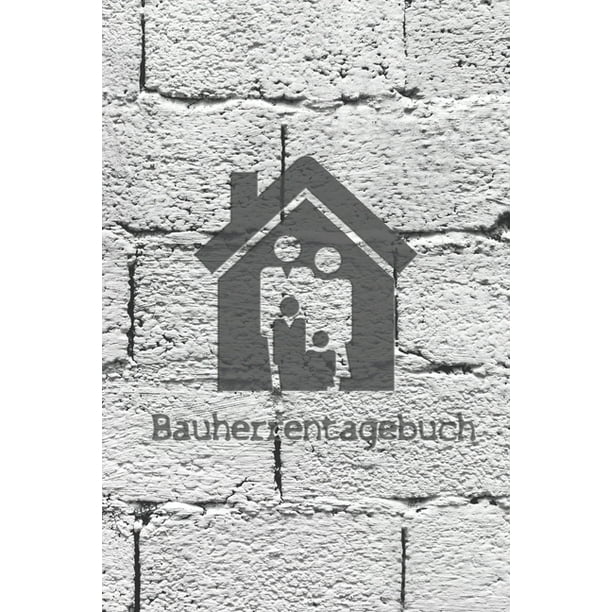 Bauherrentagebuch ebuch Fi R Hausbau Anbau Umbau Bau Und Bauprojekt Oder Renovierung Einer Immobilie Perfekt Als Geschenk Oder Geschenkidee Fi R Alle Bauherren Bauherrin Oder Hi Uslebauer Logbuch Oder Bautagebuch Fi R 52 Wochen
