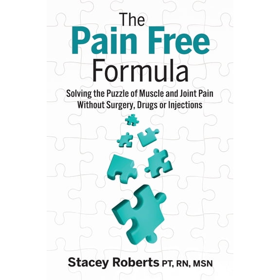 The Pain Free Formula: Solving the Puzzle of Muscle and Joint Pain Without Surgery, Drugs or Injections, (Paperback)