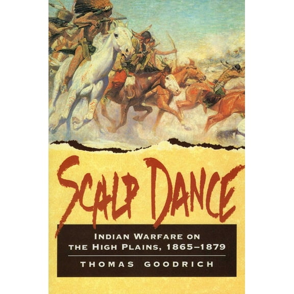 Scalp Dance: Indian Warfare on the High Plains 1865-1879, (Paperback)
