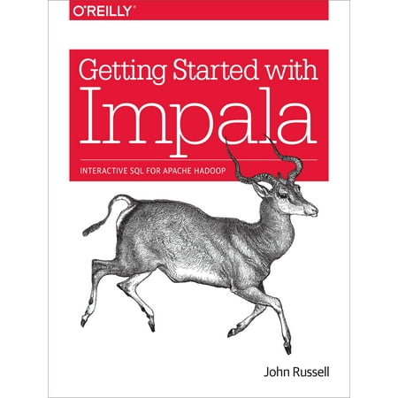 Getting Started with Impala : Interactive SQL for Apache Hadoop (Paperback)