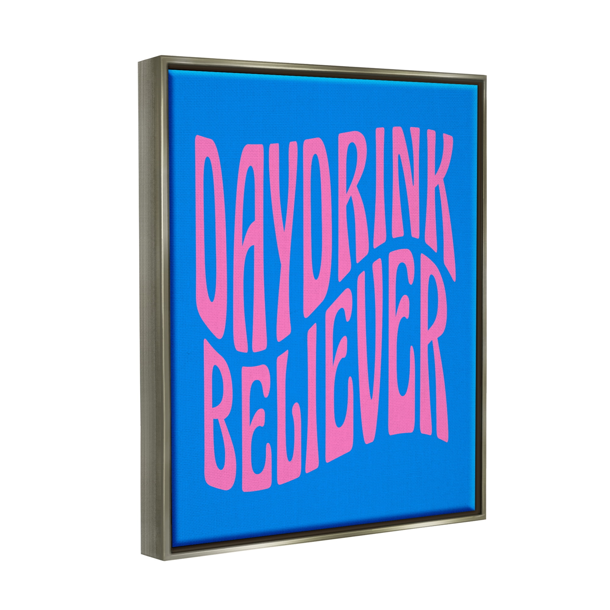 Stupell Industries Blue Day Drink Believer Inspirational Painting Gray Floater Framed Canvas Art Print Wall Art, 25 x 31