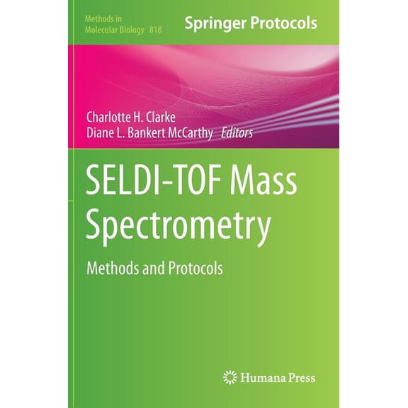 Methods in Molecular Biology Seldi-Tof Mass Spectrometry: Methods and Protocols, Book 818, (Hardcover)