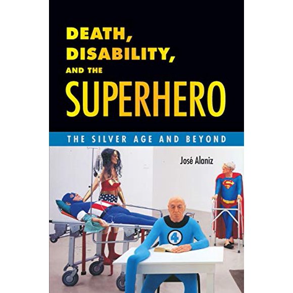 Death, Disability, and the Superhero: The Silver Age and Beyond