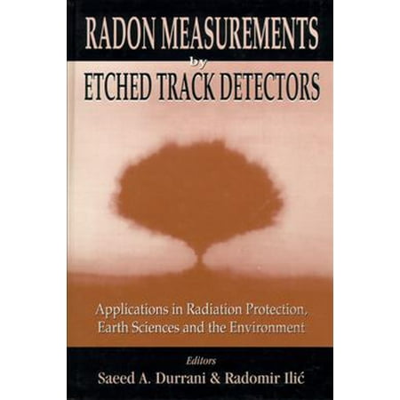 Radon Measurements by Etched Track Detectors: Applications in Radiation Protection, Earth Sciences and the Environment