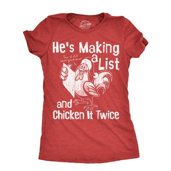 Womens Hes Making A List and Chicken It Twice T Shirt Funny Xmas Rooster Santa Joke Tee for Ladies Womens Graphic Tees