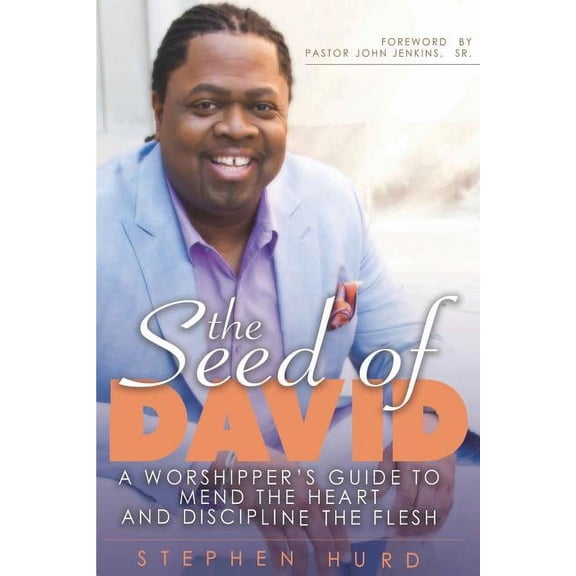 Seed of David: A Worshipper's Guide to Mend the Heart and Discipline the Flesh, (Paperback)