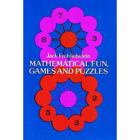 Pre-Owned Mathematical Fun, Games and Puzzles (Dover Recreational Math) (Paperback) 0486207897 9780486207896