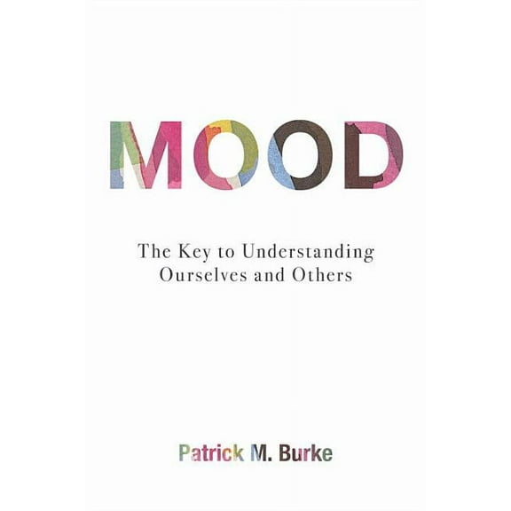Mood: The Key to Understanding Ourselves and Others, (Paperback)