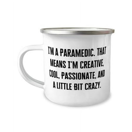 

Inspire Paramedic Gifts I m a Paramedic. That Means I m Creative Cool Cool 12oz Camper Mug For Coworkers From Boss Unique paramedic gifts Personalized paramedic gifts Custom paramedic gifts