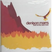 DENISON MARRS - THEN IS THE NEW NOW