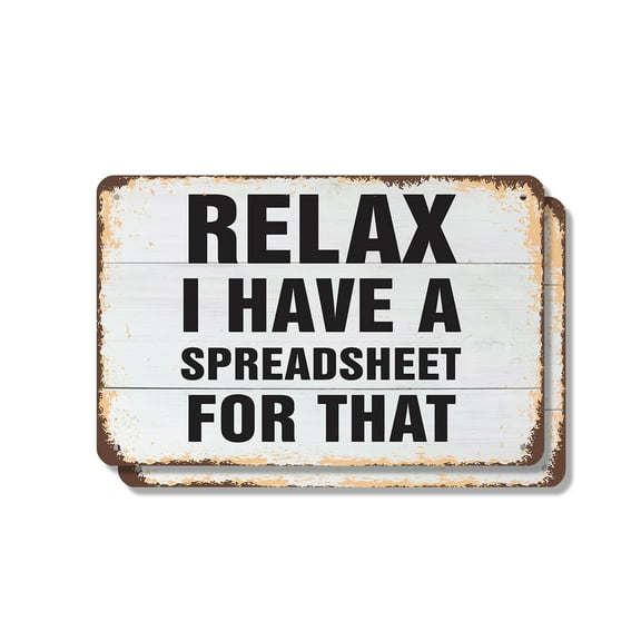 Relax I Have a Spreadsheet for That (2 Pack) 7 Inch x 10 Inch Metal Sign Novelty Aluminum Durable Weatherproof UV Protected Perfect for Offices Homes Fun Gag Gift for Friends Crafted in