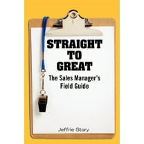 Straight to Great: The Sales Manager's Field Guide (Paperback)