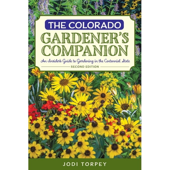 Gardening The Colorado Gardener's Companion: An Insider's Guide to Gardening in the Centennial State, (Paperback)