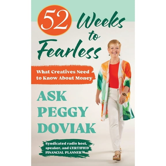 52 Weeks to Fearless--What Creatives Need to Know About Money, (Paperback)