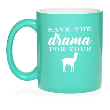 

Save The Drama For Your Llama Ceramic Coffee Mug Tea Cup Gift for Her Him Friend Coworker Wife Husband (11oz Teal)