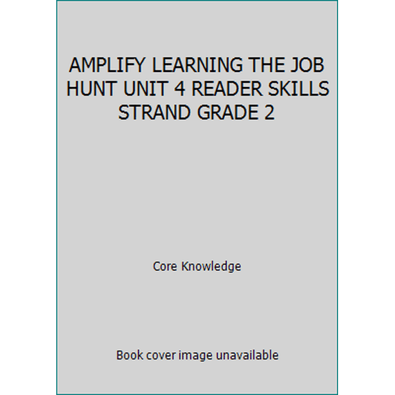 Pre-Owned AMPLIFY LEARNING THE JOB HUNT UNIT 4 READER SKILLS STRAND GRADE 2 (Paperback) 1617002100 9781617002106
