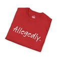 thumbnail image 4 of Allegedly T Shirt Funny Crime Accused Charges Joke-Universe Soft T-Shirt, 4 of 4