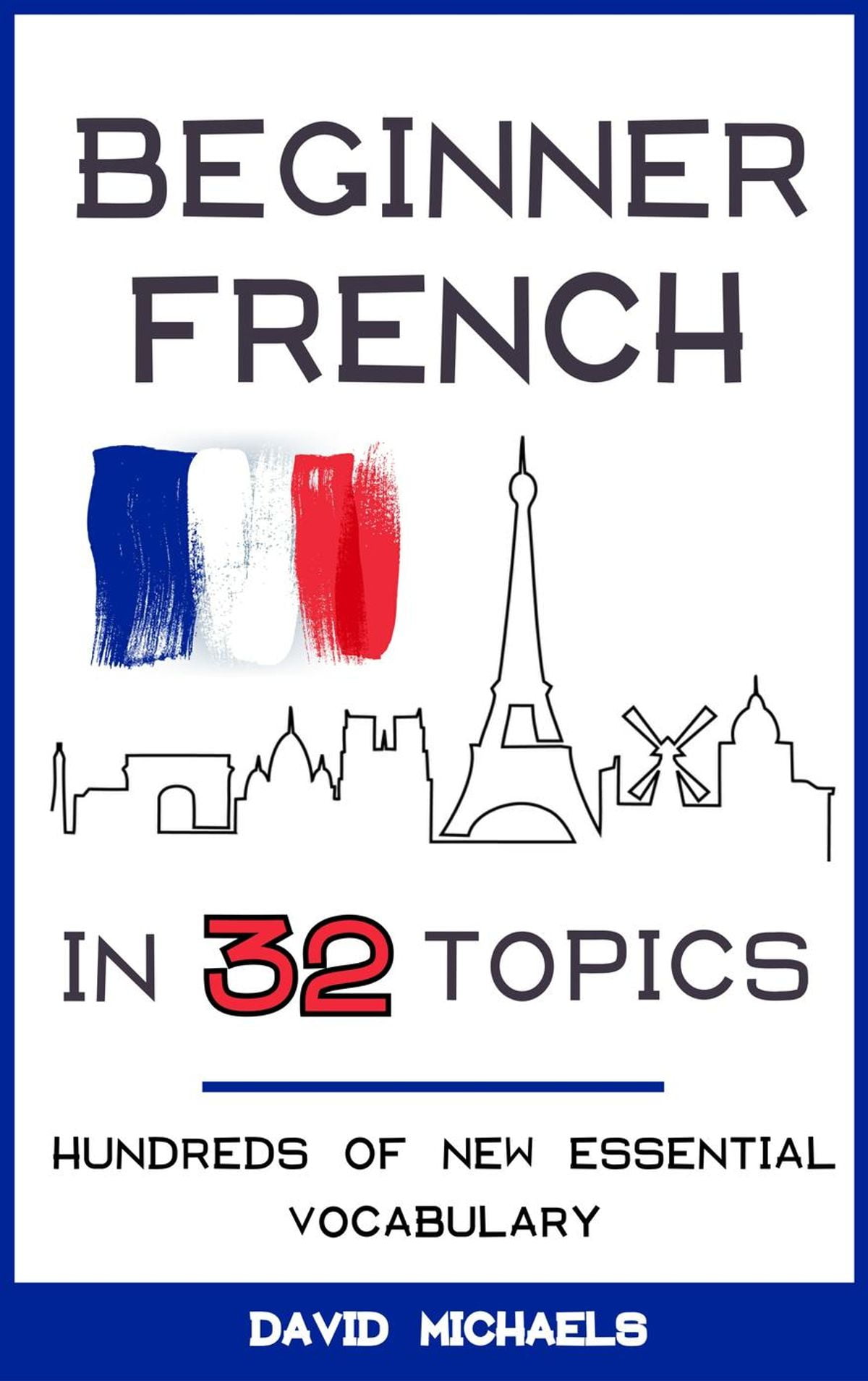 Beginner French in 32 Topics Hundreds of New Essential Vocabulary eBook