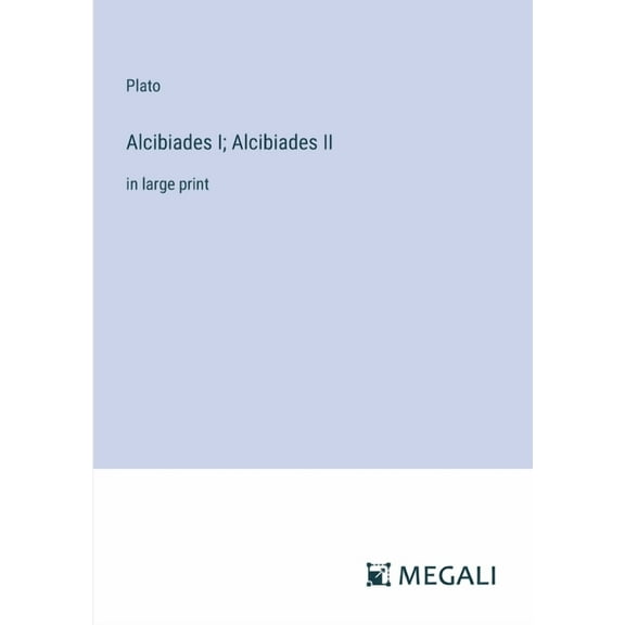 Alcibiades I; Alcibiades II: in large print (Paperback)