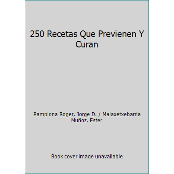 Pre-Owned 250 Recetas Que Previenen Y Curan (Hardcover) 847208261X 9788472082618