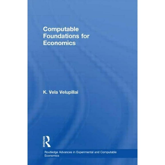 Routledge Advances in Experimental and C Computable Foundations for Economics, (Paperback)