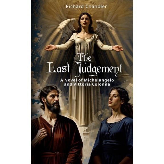 The Last Judgment: A Novel of Michelangelo and Vittoria Colonna, (Paperback)