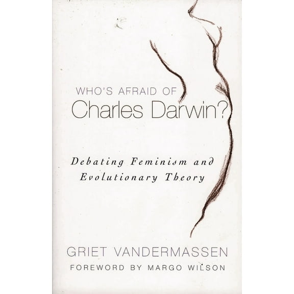 Who's Afraid of Charles Darwin?: Debating Feminism and Evolutionary Theory, (Paperback)