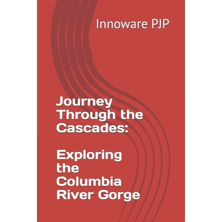 Journey Through the Cascades: Exploring the Columbia River Gorge (Paperback)
