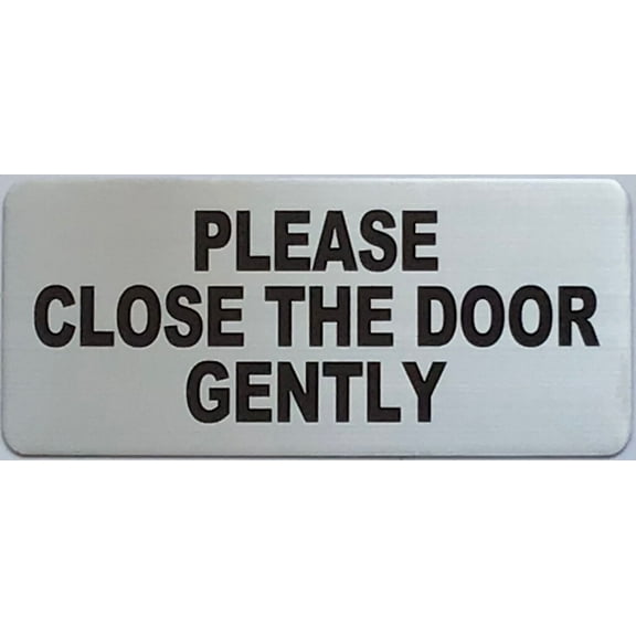 PLEASE CLOSE THE DOOR GENTLY SIGN (3.5X8,SILVER,ALUMINUM) -ref20022