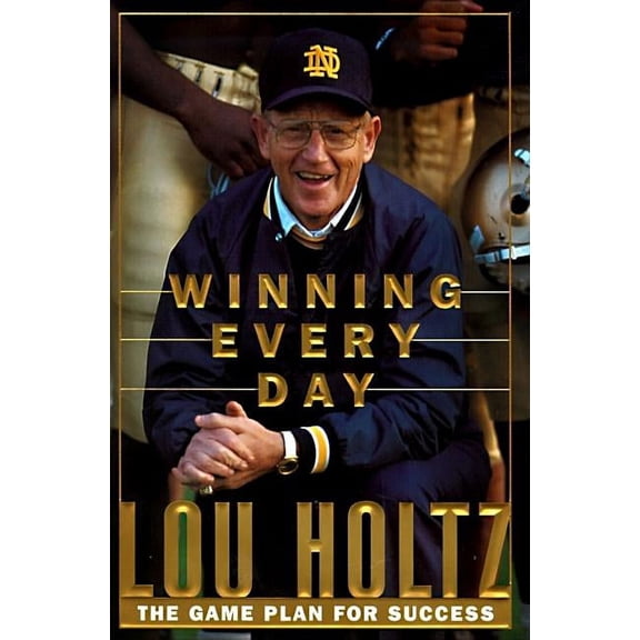 Winning Every Day: The Game Plan for Success, (Hardcover)