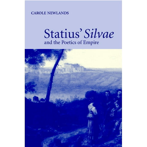 Statius' Silvae and the Poetics of Empire, (Hardcover)