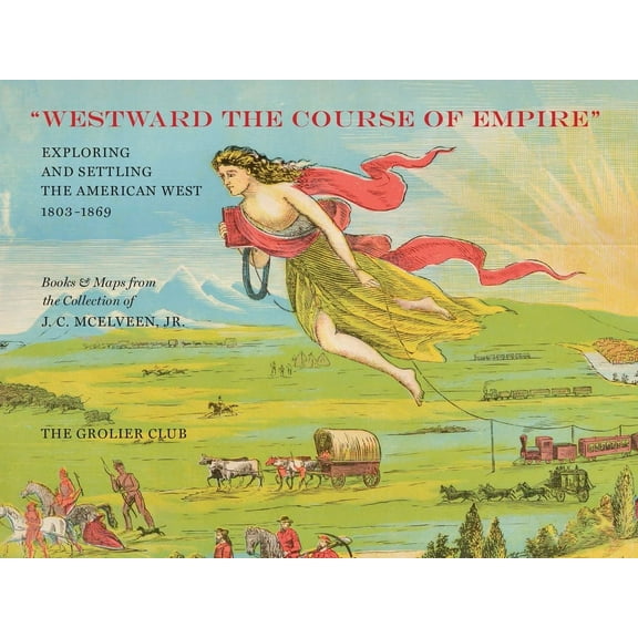 "Westward the Course of Empire" : Exploring and Settling the American West (Paperback)