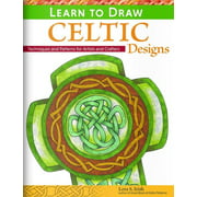 Learn to Draw Celtic Designs - Techniques and Patterns for Artits and Crafters