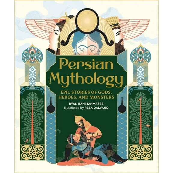 Persian Mythology: Epic Stories of Gods, Heroes, and Monsters, (Hardcover)