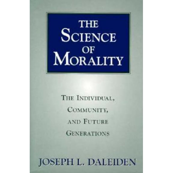 Pre-Owned The Science of Morality : The Individual, Community, and Future Generations (Hardcover)