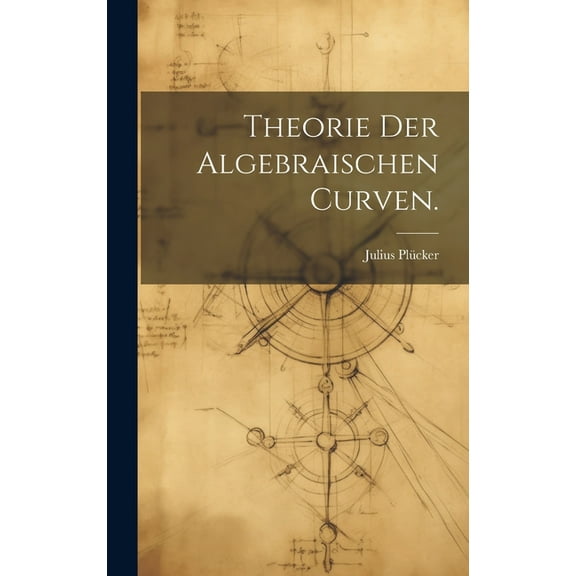 Theorie der algebraischen Curven. (Hardcover)
