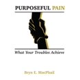 thumbnail image 1 of Purposeful Pain: What your troubles achieve, 1 of 1