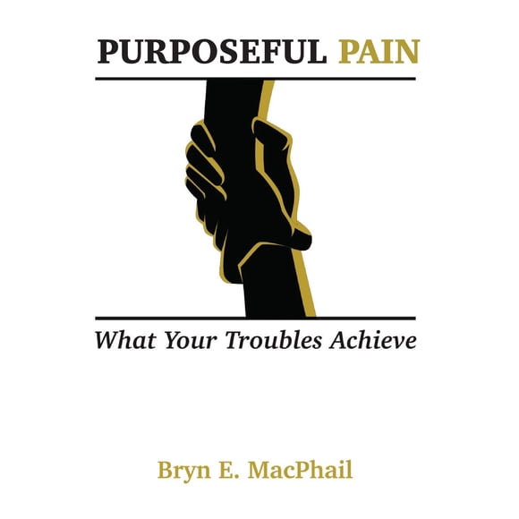 Purposeful Pain: What your troubles achieve