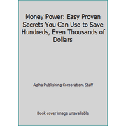 Money Power: Easy Proven Secrets You Can Use to Save Hundreds, Even Thousands of Dollars [Paperback - Used]