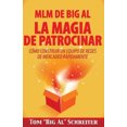 thumbnail image 1 of MLM de Big Al LA Magia de PATRICINAR: COMMO Construir un Equipement de Redes de Mercadeo RASTAMENTE [Espagnol], 1 of 1